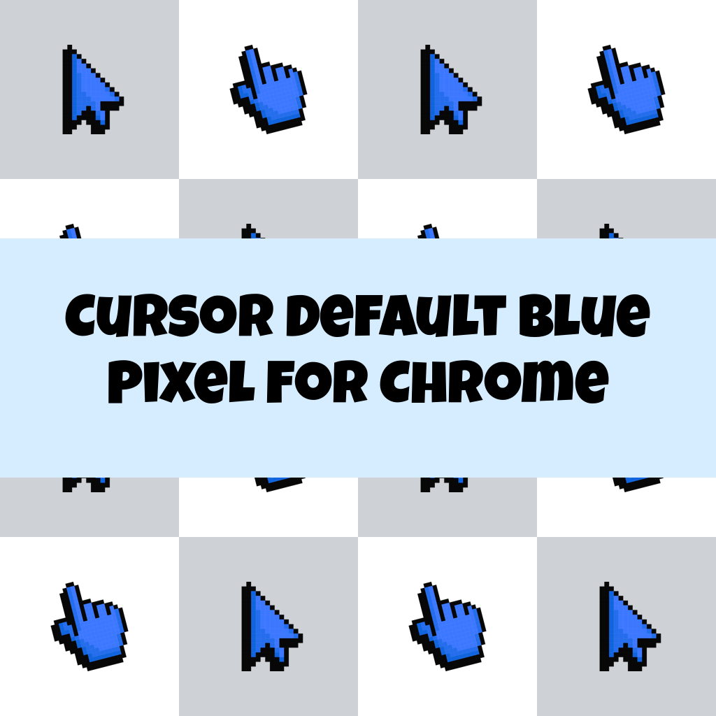 Cursor Default Blue Pixel For Chrome